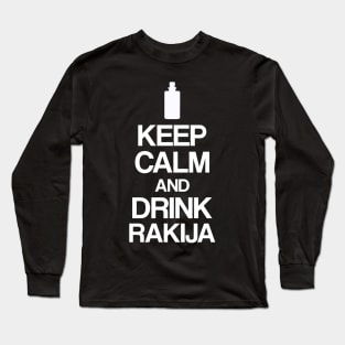 Keep calm and drink rakija Long Sleeve T-Shirt